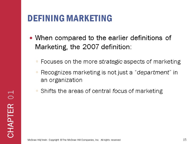 DEFINING MARKETING When compared to the earlier definitions of Marketing, the 2007 definition: Focuses
